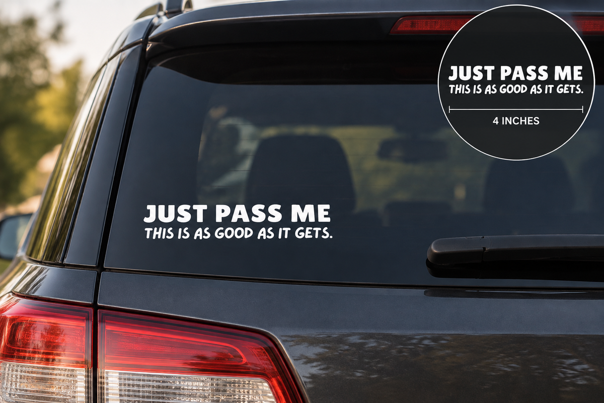 Just Pass Me | Permanent Vinyl Decal